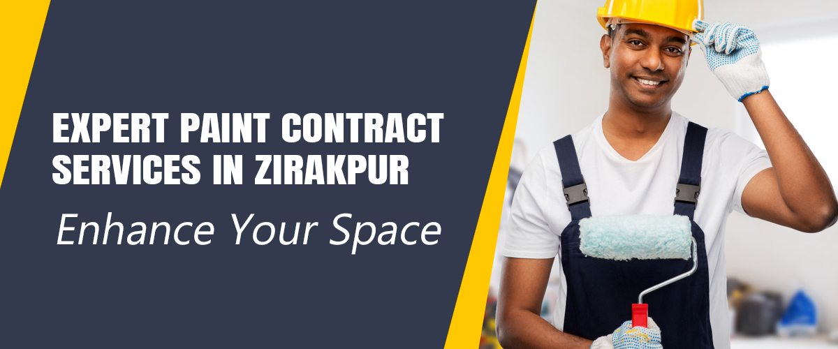 You are currently viewing Expert Paint Contract Services in Zirakpur: Enhance Your Space